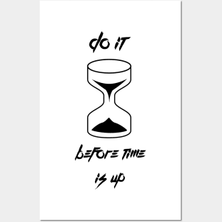 Do it before time is up Posters and Art